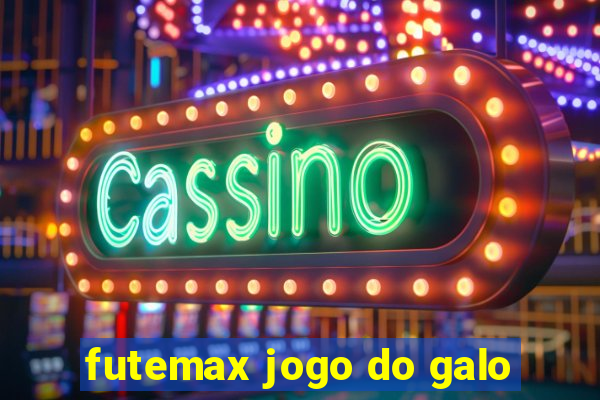 futemax jogo do galo